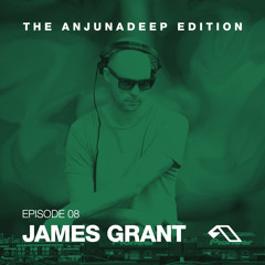 The Anjunadeep Edition 08 with James Grant