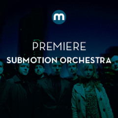 Premiere: Submotion Orchestra 'Time Will Wait'