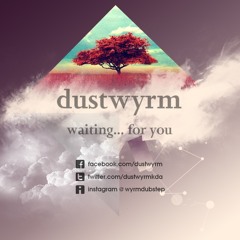 Dus†wyrm - Waiting