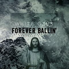 Forever Ballin by White Gzus