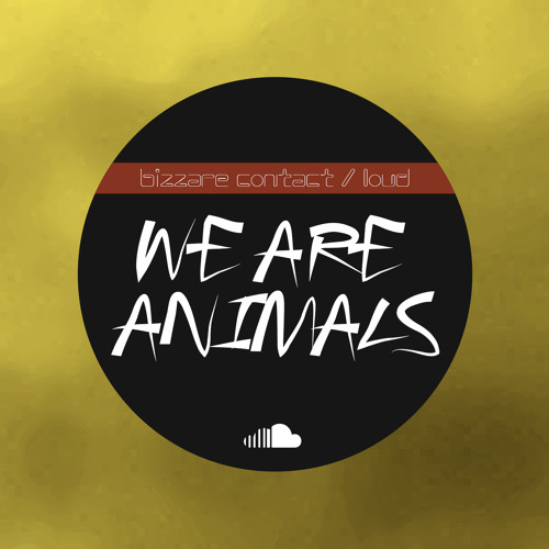 Bizzare Contact vs Loud - We Are Animals **OUT NOW** #4 Beatport TOP 10