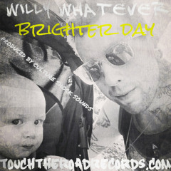 Willy Whatever - Brighter Day (Prod. By Culture Shock Sounds)