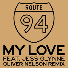 Route 94 - My Love Feat. Jess Glynne (Oliver Nelson Remix) [Thissongissick.com Premiere]