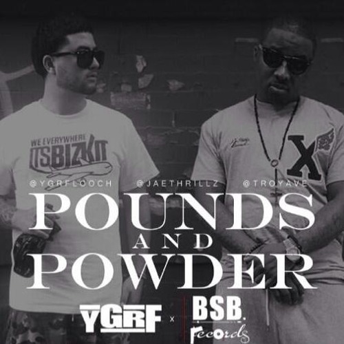 YGRF Looch x Troy Ave x Jae Thrillz - Pounds And Powder (Explicit) by Young Grust Rich Fam