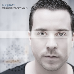 Serialism Podcast Vol. 3 - Loquace