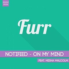 Notified Feat. Misha Malcolm - On My Mind (Radio Edit)