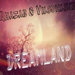 Rhazab & Vilsonline - Dreamland (Original Mix)