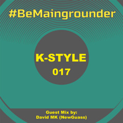 #BeMaingrounder 017 - Guest Mix By David MK (Newguass)