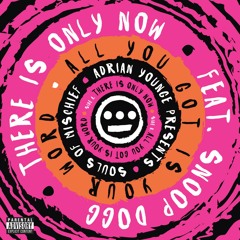 LL-001-7 SIDE A "THERE IS ONLY NOW" SOULS OF MISCHIEF FEAT. SNOOP DOGG