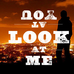 Look At You, Look At Me