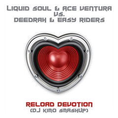 Liquid Soul & Ace Ventura vs. Deedrah & Easy Riders - Reload Devotion (DJ Kim0 SmashUP)
