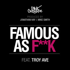 Pink Grenade f/ Troy Ave- 'Famous As Fuck'