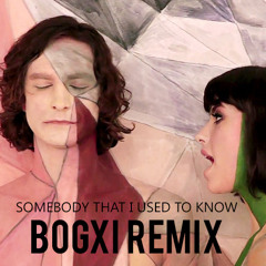 Somebody That I Used To Know (Bogxi Remix)