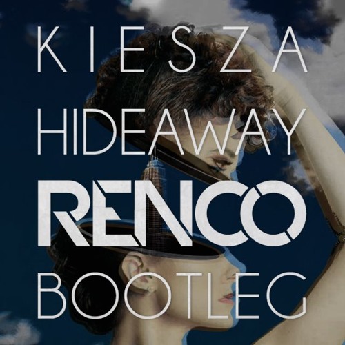 Kiesza - Hideaway (Renco_Gecko_Bootleg)