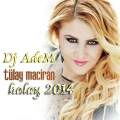 Tülay Maciran Halay 2014 (Dj AdeM)
