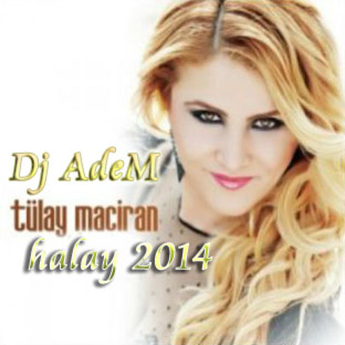 Tülay Maciran Halay 2014 (Dj AdeM)