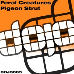 Feral Creatures - Pigeon Strut (SC Edit)