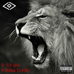 Young Clyde - 0 To 100