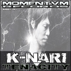 MR010 - K-Nari - Tenacity