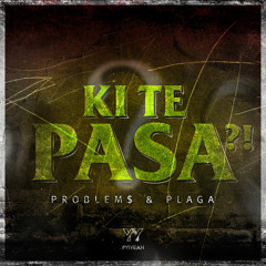 Problem$ & Plaga - Ki Te Pasa?!