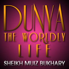Dunya - The Worldly Life ᴴᴰ ┇ Ramadan 2014 - Day 05 ┇ by Sheikh Muiz Bukhary ┇ #TDRRamadan2014 ┇