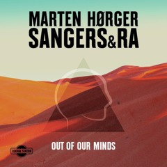 Marten Hørger ft Sangers & Ra - Out Of Our Minds (Black & Blunt remix)