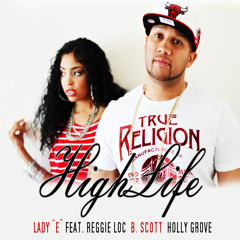 Ebonie Camille - HighLife Ft. Reggie Loc B.Scott Holly Grove