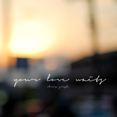 Your Love Waits (Single)