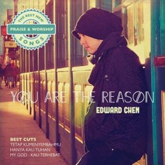 Edward Chen - Tetap KumenyembahMu