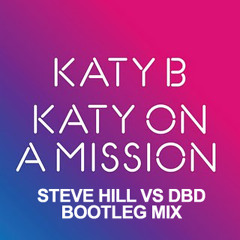 [FREE TRACK] Katy B - On A Mission (Steve Hill Vs Dark By Design Bootleg Remix)