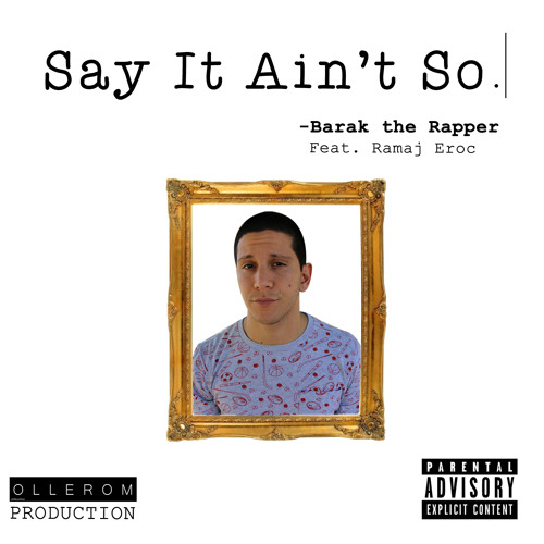 Say It Ain't So Feat. Ramaj Eroc (Prod. By Ollerom Beats)