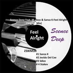Scence Deep Feat. M. Keys & Sanza K - Feel Alright(Sanza K Remix)