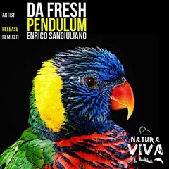 Da Fresh - Pendulum (Enrico Sangiuliano Remix) [Natura Viva]