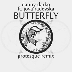 Danny Darko Ft. Jova Radevska - Butterfly (Grotesque Remix) [Oryx Music]