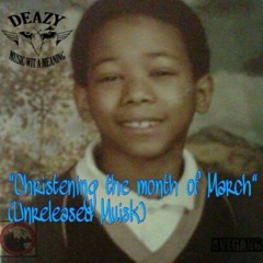 DEAZY THA EAGLE-ALL I GOT LEFT ft. NEKQUA @datpiff.com CHRISTENING THE MONTH OF MARCH