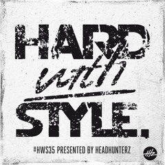 HARD with STYLE: Episode 35