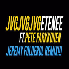 JVG - Etenee Feat. Pete Parkkonen (Jeremy Folderol Remix)
