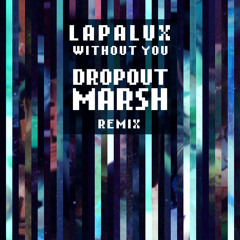 Lapalux ft. Kerry Leatham - Without You (DROPOUT MARSH Remix)