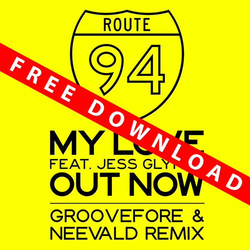 Route 94 feat. Jess Glynne - My Love (Groovefore & Neevald Remix) ** FREE  DOWNLOAD ** by GROOVEFORE - Free download on ToneDen