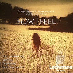 George Whyman & Joseph Westphal - How I Feel (Vamos Art Remix) OUT NOW!!!