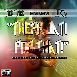 Trick Trick, Eminem, Royce Da 5’9″ — Twerk Dat Pop That