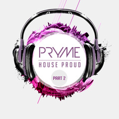 PRYME - HOUSE PROUD : PART 2