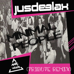 Jus Deelax - Minimal People (Mr. Wilson Tribute remix)"FREE DOWNLOAD" Read Description