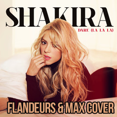 Shakira - Dare (Flandeurs & Max Cover)