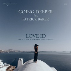 Going Deeper Feat. Patrick Baker - Love ID (D-Trax Remix) OUT NOW!