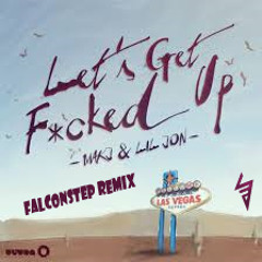 MakJ & Lil Jon -  Lets Get Fucked Up ( FalconStep Remix )