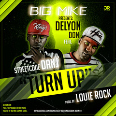 DJ BIG MIKE THE RULER presents DELYON DON "TURN UP" Ft STREETCODE DANJ (Prod. By Louie Rock)