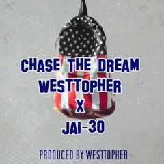 Chase The Dream -Westtopher x Jai-30 produced by Westtopher