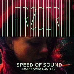 Frøder - Speed Of Sound (Josef Bamba Bootleg) [Radio Edit] (SONY) [FREE DOWNLOAD]