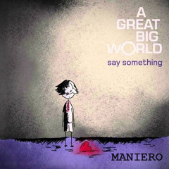 Maniero - Say Something (Feat. Ashestoashesjc) [We Chill You/We Rave You PREMIERE]